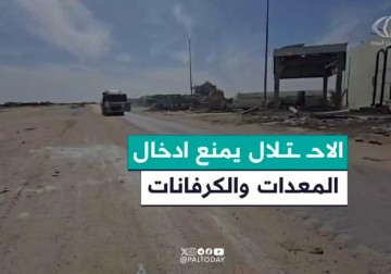 الاحتلال لم يدخل المعدات الثقيلة والمنازل المتنقلة إلى قطاع غزة حتى اللحظة